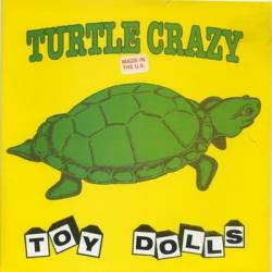 The Toy Dolls : Turtle Crazy